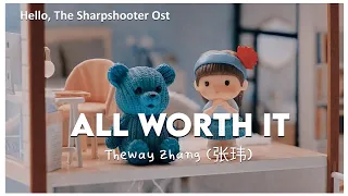 [Hello, The Sharpshooter Ost] Theway Zhang (张玮) - All Worth It | LEGENDADO/TRADUÇÃO