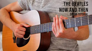 The Beatles - Now And Then EASY Guitar Tutorial With Chords / Lyrics