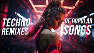 Techno Remixes of Popular Songs 2023 - Techno Music Mix 2024 - Hard & Hypertechno Covers