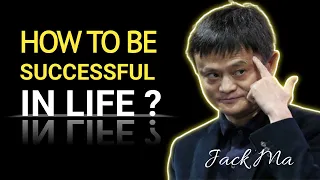 Jack Ma Motivational Speech | How To Be Successful (MUST WATCH)