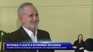 ENTENDA O QUE É A ECONOMIA SOLIDÁRIA