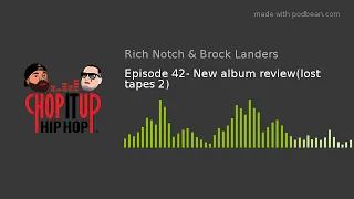 Chop it up Hip Hop Episode 42- New album review(lost tapes 2)