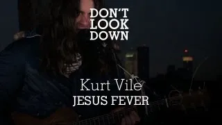 Kurt Vile - Jesus Fever - Don't Look Down