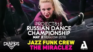 THE MIRACLEZ ★ Jazz Funk Crew ★ RDC16 ★ Project818 Russian Dance Championship ★ Moscow 2016