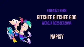 Fineasz i Ferb - Gitchee Gitchee Goo | TEKST PL