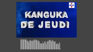 KANGUKA DE JEUDI LE 11/11/2021 par Chris NDIKUMANA