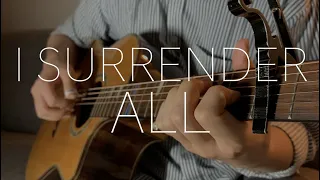 I Surrender All - Fingerstyle guitar cover