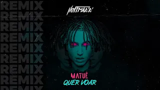 Matuê - QUER VOAR (HOFFMANN REMIX)