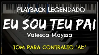 🎤 Eu Sou Teu Pai (PLAYBACK LEGENDADO - TOM CONTRALTO "Ab") Valesca Mayssa, by Niel Nascimento