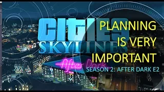 Plan BEFORE Expand ||After Dark DLC - Season 2: Episode 2 || Cities: Skylines the Build Along Series