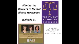 Episode 31 - Eliminating Barriers to Mental Illness Treatment - Treatment Advocacy Center