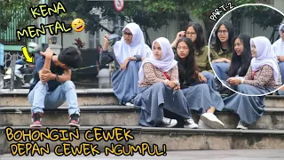 KENA MENTAL! BOHONGIN CEWEK DIDEPAN CEWEK NGUMPUL - Part2