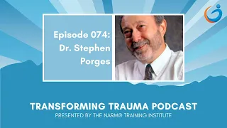 The Polyvagal Theory and Developmental Trauma with Dr. Stephen Porges