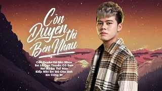 Album Còn Duyên Thì Bên Nhau - Thái Học | Lk Nhạc Trẻ Hay Nhất Của Nguyễn Thái Học 2022