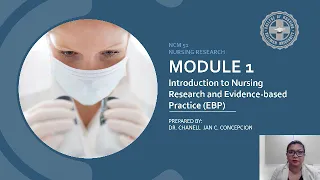 Lecture - Module 1 - Introduction to Nursing Research and EBP by Dr. Chanell Concepcion