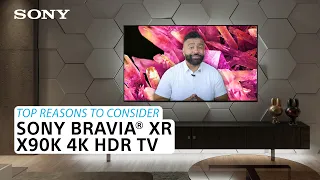 Sony | Top reasons to consider the Sony BRAVIA® XR X90K 4K HDR LED TV