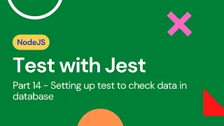 NodeJs Test with Jest - Part 14 - Setting up test to check data in database