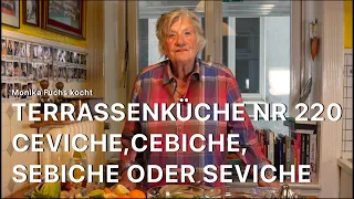 Ceviche, Cebiche, Sebiche, or Seviche - Terrassenküche Nr. 220