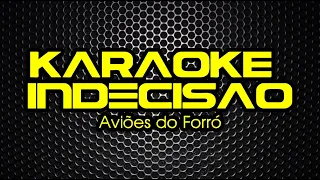 KARAOKE: Indecisão (Aviões do Forró)