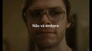 Please Don't Go - Tradução  (Jeffrey Dahmer)