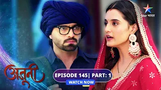 EPISODE-145 Part 01 | Ajooni | Shikha ki nayi chaal | अजूनी  #starbharat