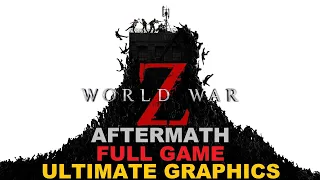 World War Z: Aftermath Full Game Gameplay Walkthrough No Commentary 60 Fps | World War Z Gameplay