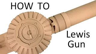 How to make my Cardboard Lewis Gun