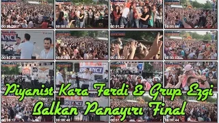 Kara Ferdi & Grup Ezgi Balkan Panayırı Final