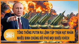 Tổng thống Putin ra lệnh tập trận hạt nhân nhiều binh chủng