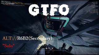GTFO ALT://R6B2(Secondary) Solo