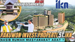 Investasi PROPERTI PAKUWON 5T di IKN !! Luas RUMAH TAPAK Menteri & NASIB RUMAH Masyarakat Adat