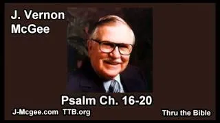 19 Psalm 016-020 - J Vernon McGee - Thru the Bible