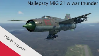 Najlepszy MiG 21 w War Thunder I gramy Migiem 21bis ''Lazur-M,,