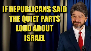 If Republicans Said the Quiet Parts Loud About Israel