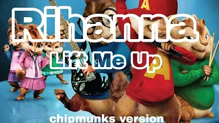Lift Me Up_-_ Rihanna_(chipmunks version)
