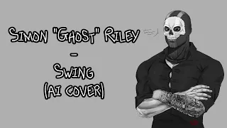 Simon "Ghost" Riley - Swing (ai cover)