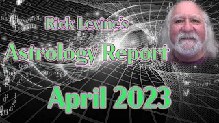 Rick Levine's April 2023 Astrology Forecast: POINT OF NO RETURN