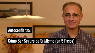 Autoconfianza: Cómo Ser Seguro de Sí Mismo (en 5 Pasos)