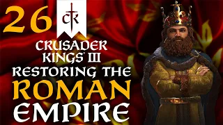 AN EMPIRE OF PLOTS AND SCHEMES! Crusader Kings 3 - Restoring the Roman Empire Campaign #26