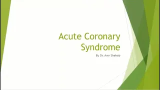 Acute Coronary Syndrome, by Dr Amr Shehab