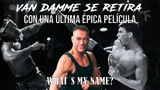 Jean Claude Van Damme SE RETIRA del cine con una última película épica: What´s my name?