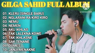 GILGA SAHID ALBUM PALING VIRAL SINGLE TERBARU KLERU-NGLARANI RA KIRO KIRO-NEMU-NEMEN-FULL ALBUM