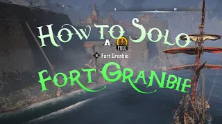 How to Solo Fort Granbie - Skull and Bones