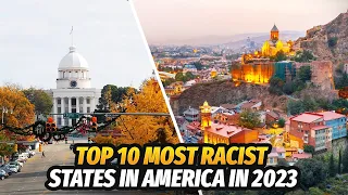 Top 10 Most Racist States in America in 2023