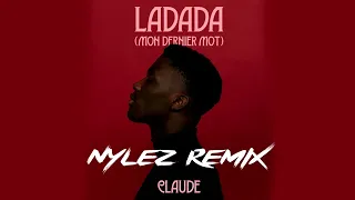 Claude - Ladada (Mon Dernier Mot) (Nylez Remix)