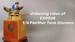 Unboxing video of E60068 1/6 Panther Tank Diorama