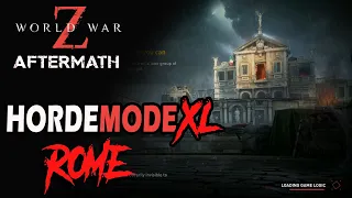 WORLD WAR Z: AFTERMATH (HOLY TERROR UPDATE) - Horde Mode XL in ROME (WAVE 34)