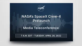 Media Briefing:  NASA's SpaceX Crew-4 Prelaunch