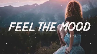 Viral songs latest 🍃 Feel The Mood - Chill vibes 🍃 English songs chill music mix