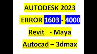 Autodesk 2023 error code 1603 - Error 4000  ( Autocad - Revit - 3dmax - maya )